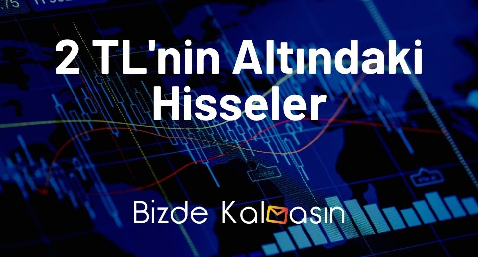 2 TL'nin Altındaki Hisseler