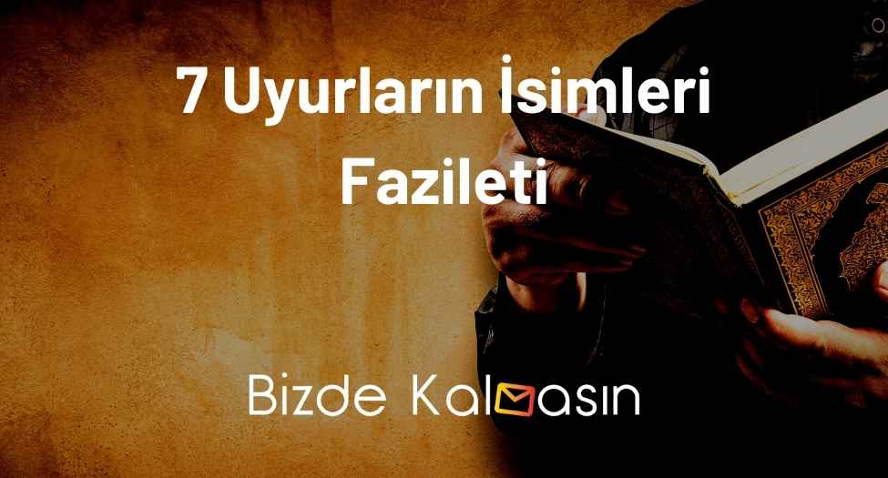 7 Uyurların İsimleri Fazileti