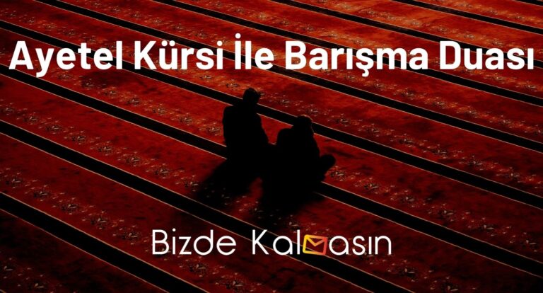 Ayetel Kürsi İle Barışma Duası