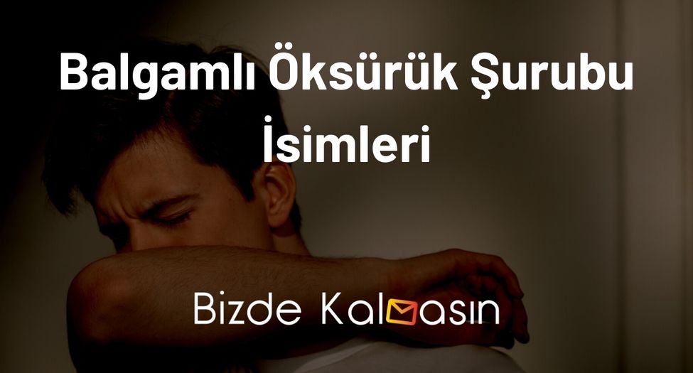 Balgamlı Öksürük Şurubu İsimleri