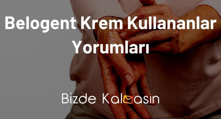 Belogent Krem Kullananlar Yorumları – Cilt Sorunu Olanlar!