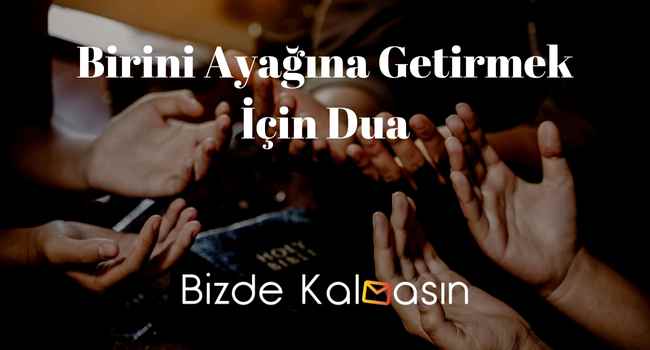 Birini Ayağına Getirmek İçin Dua