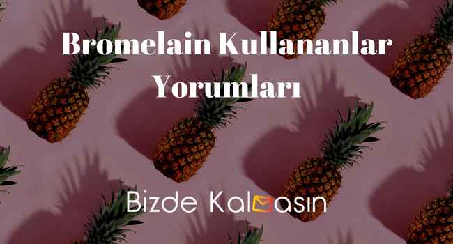 Bromelain Kullananlar Yorumları – Ödem Atıcı!