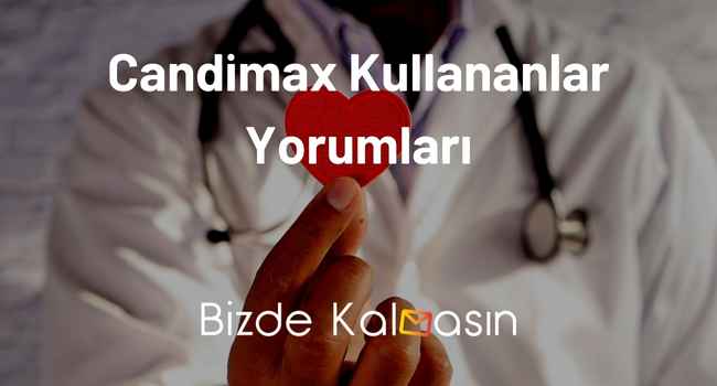 Candimax Kullananlar Yorumları – Mantara Çözüm!