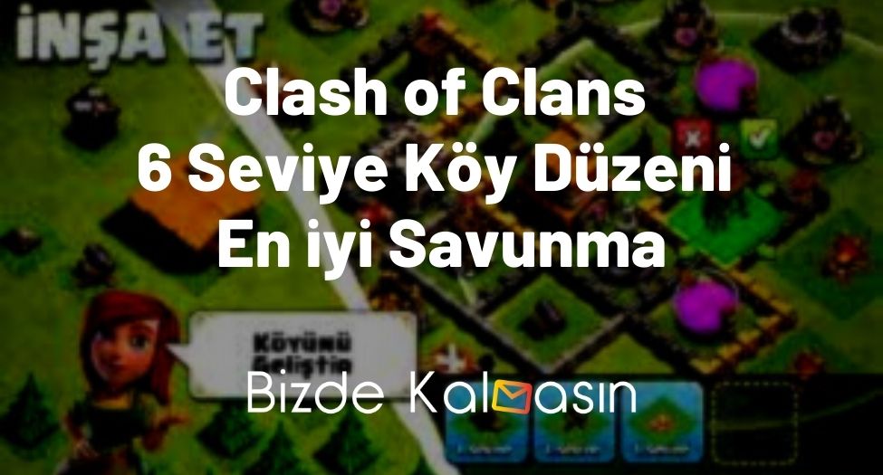 Clash of Clans 6 Seviye Köy Düzeni En iyi Savunma