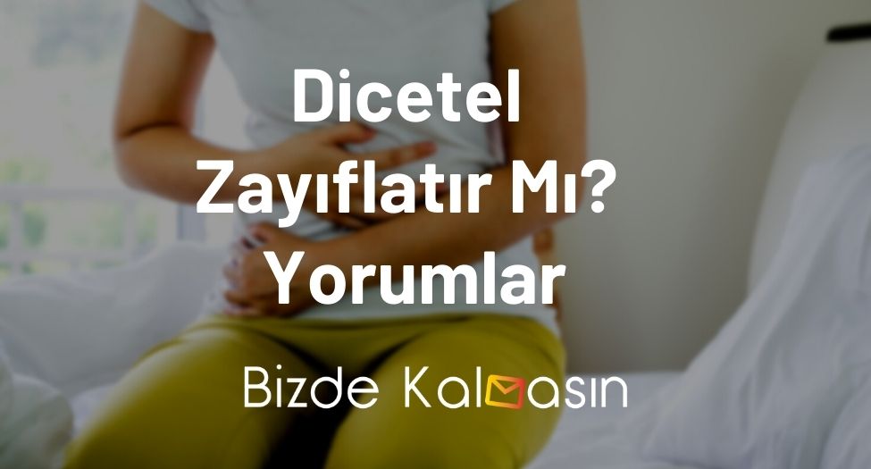 Dicetel Zayıflatır Mı Yorumlar