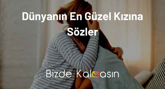 Dünyanın En Güzel Kızına Sözler