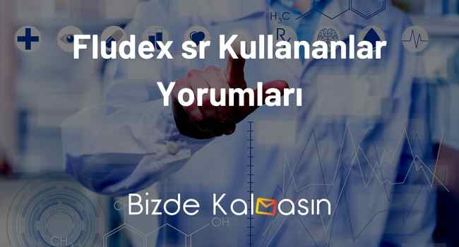 Fludex sr Kullananlar Yorumları