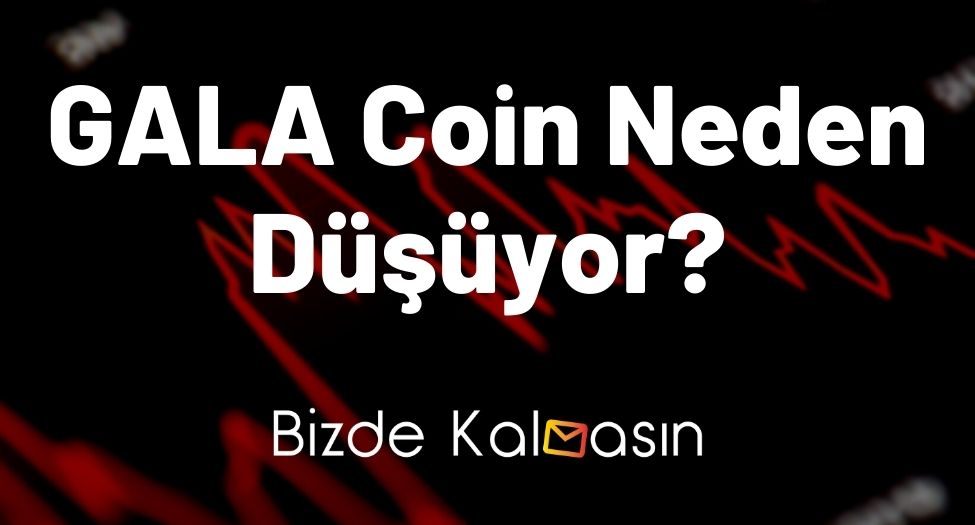 GALA Coin Neden Düşüyor