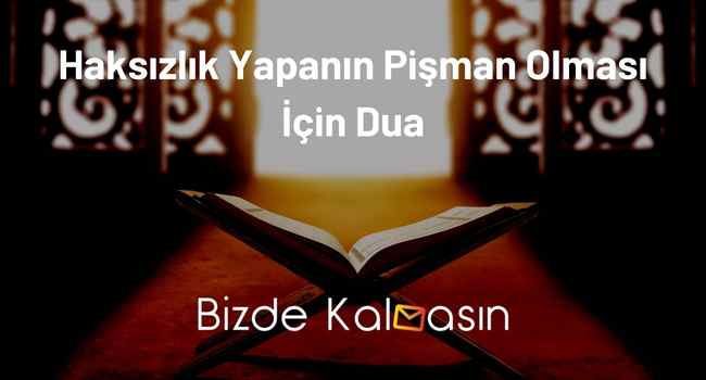 Haksızlık Yapanın Pişman Olması İçin Dua