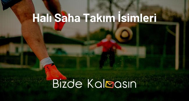 Halı Saha Takım İsimleri