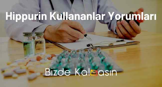 Hippurin Kullananlar Yorumları – İdrar Yolu Enfeksiyonu Olanlar İçin!