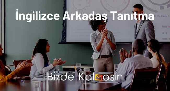 İngilizce Arkadaş Tanıtma – Örnek Ödev Cümleleri