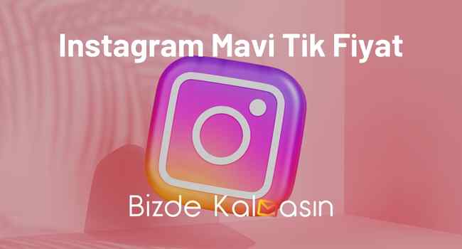 Instagram Mavi Tik Fiyat