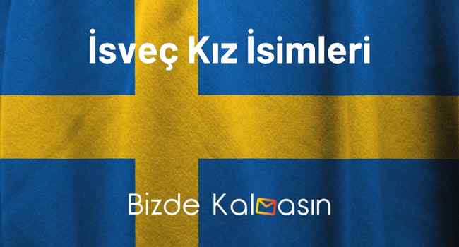 İsveç Kız İsimleri – En Anlamlı İsveç Kadın İsimleri