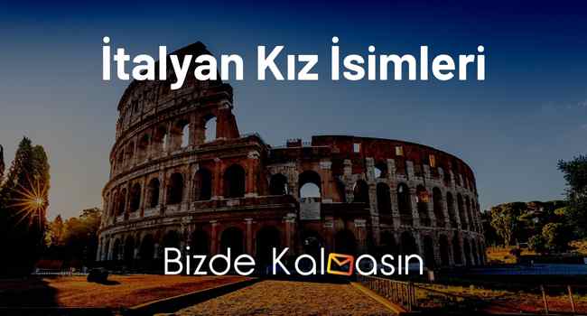 İtalyan Kız İsimleri – En Popüler İsimler!