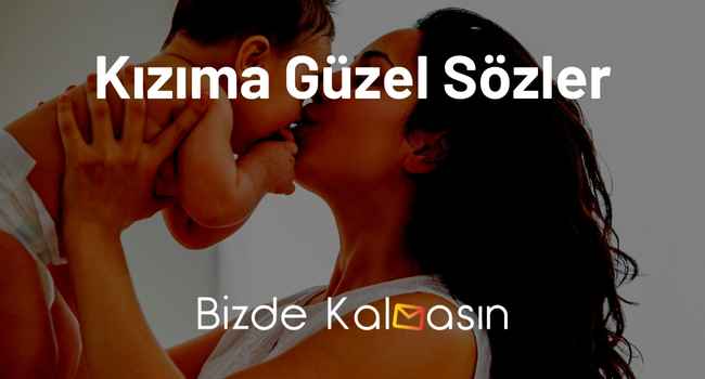 Kızıma Güzel Sözler