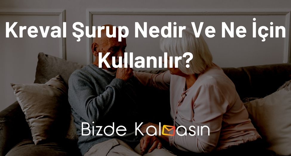 Kreval Şurup Nedir Ve Ne İçin Kullanılır?