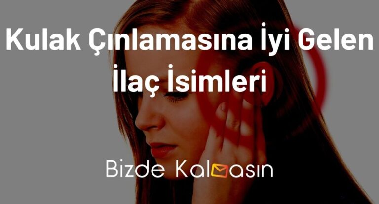 Kulak Çınlamasına İyi Gelen İlaç İsimleri – Kesin Çözüm