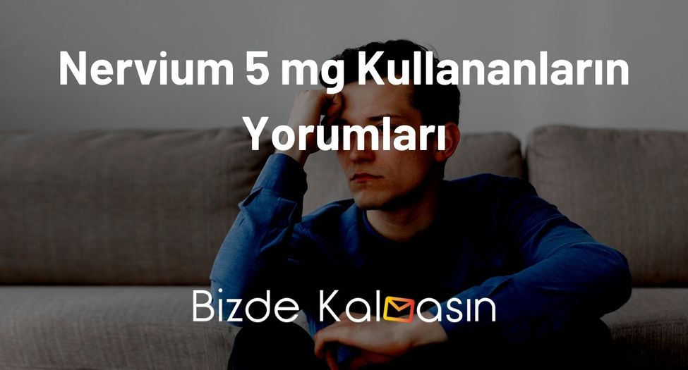 Nervium 5 mg Kullananların Yorumları