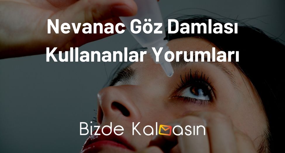 Nevanac Göz Damlası Kullananlar Yorumları - Katarakt Ameliyatı! Nevanac Göz Damlası Kullananlar Yorumları