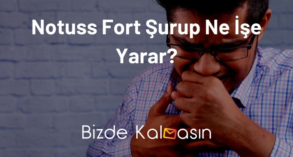 Notuss Fort Şurup Ne İşe Yarar?