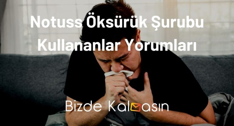 Notuss Öksürük Şurubu Kullananlar Yorumları