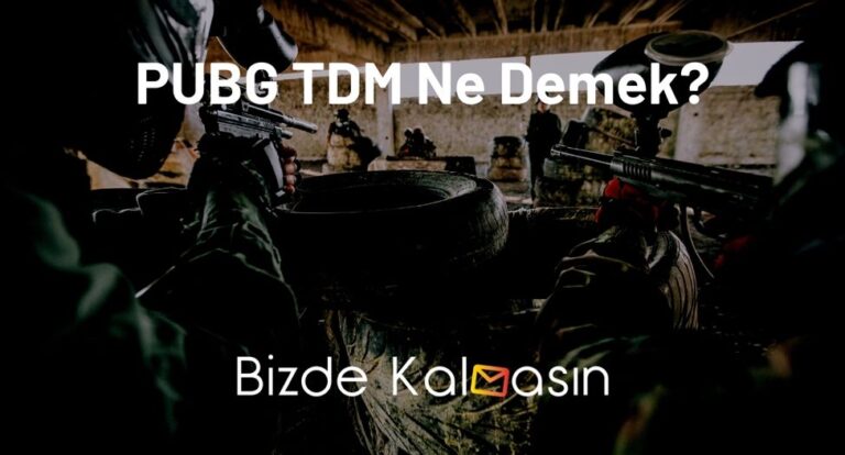 PUBG TDM Ne Demek?