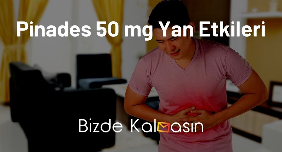 Pinades 50 mg Yan Etkileri