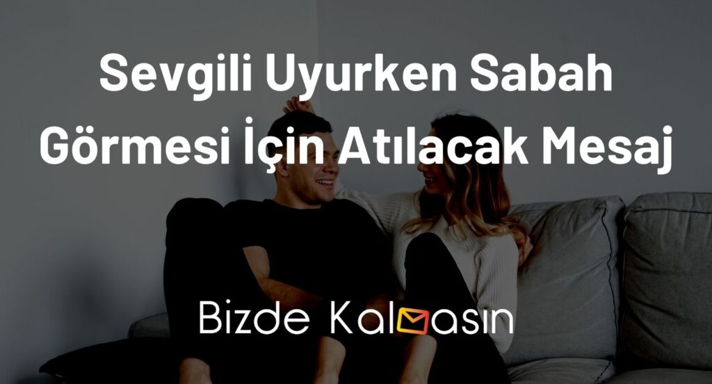 Sevgili Uyurken Sabah Görmesi İçin Atılacak Mesaj