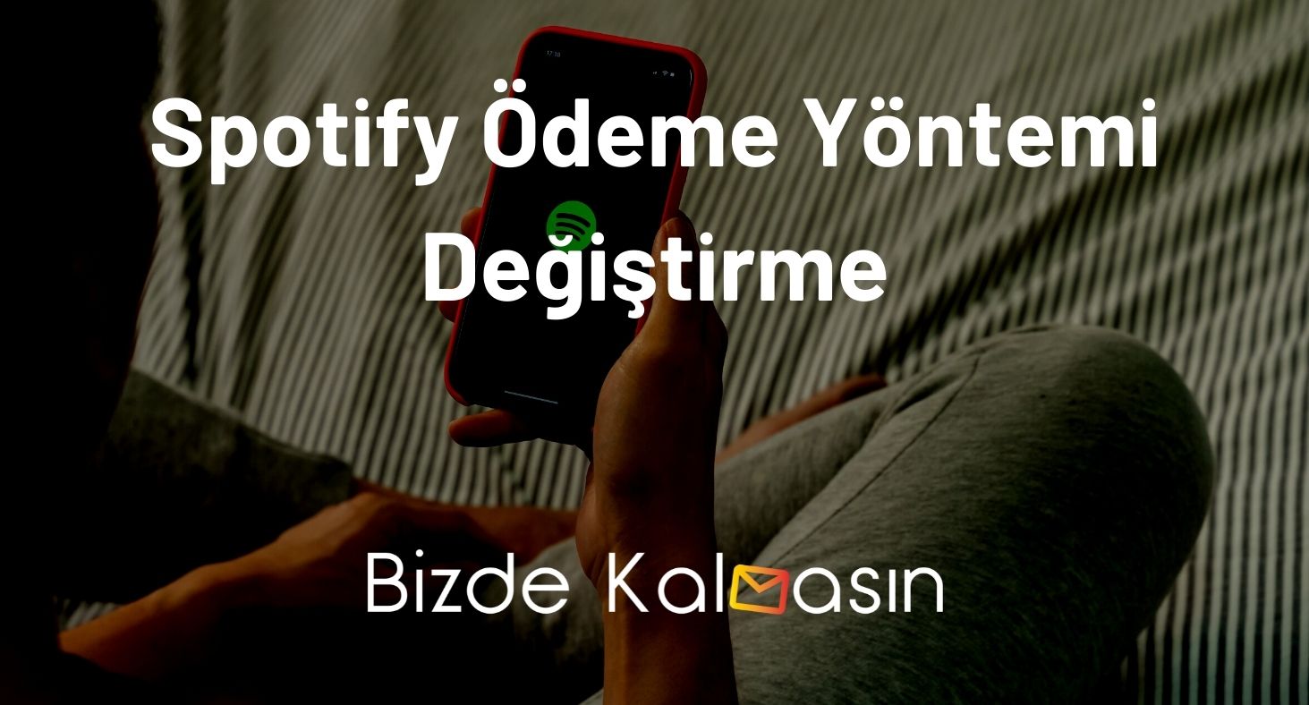 Spotify Ödeme Yöntemi Değiştirme 2026 - Çok Kolay Spotify Ödeme Yöntemi Değiştirme