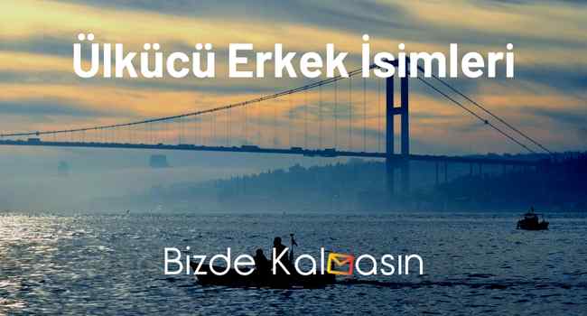 Ülkücü Erkek İsimleri