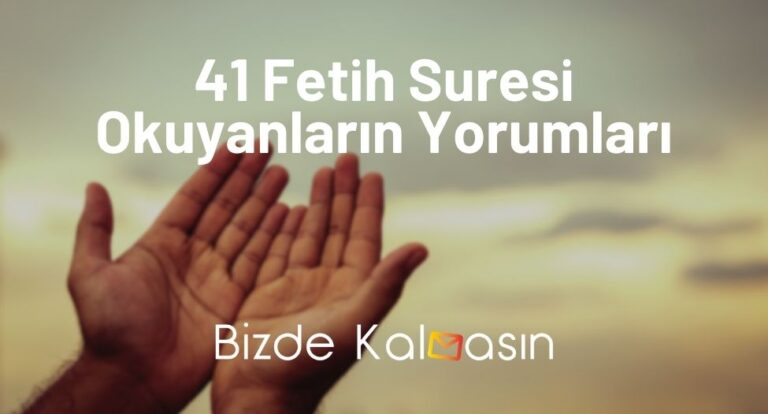 41 Fetih Suresi Okuyanların Yorumları