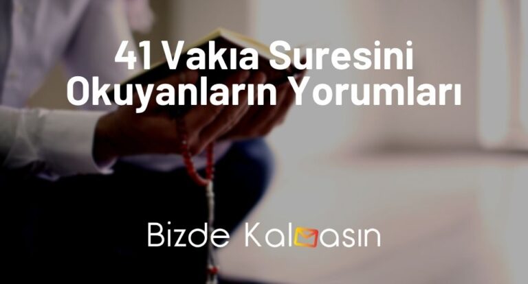 41 Vakıa Suresini Okuyanların Yorumları