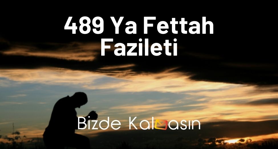 489 Ya Fettah Fazileti
