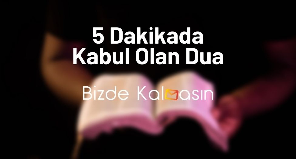 5 Dakikada Kabul Olan Dua