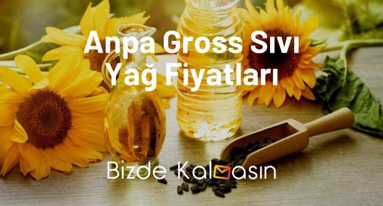 Anpa Gross Sıvı Yağ Fiyatları