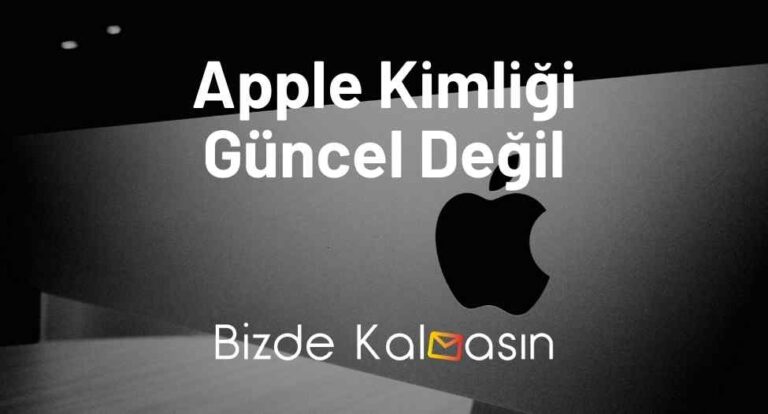 Apple Kimliği Güncel Değil Hatası – Çözüldü!