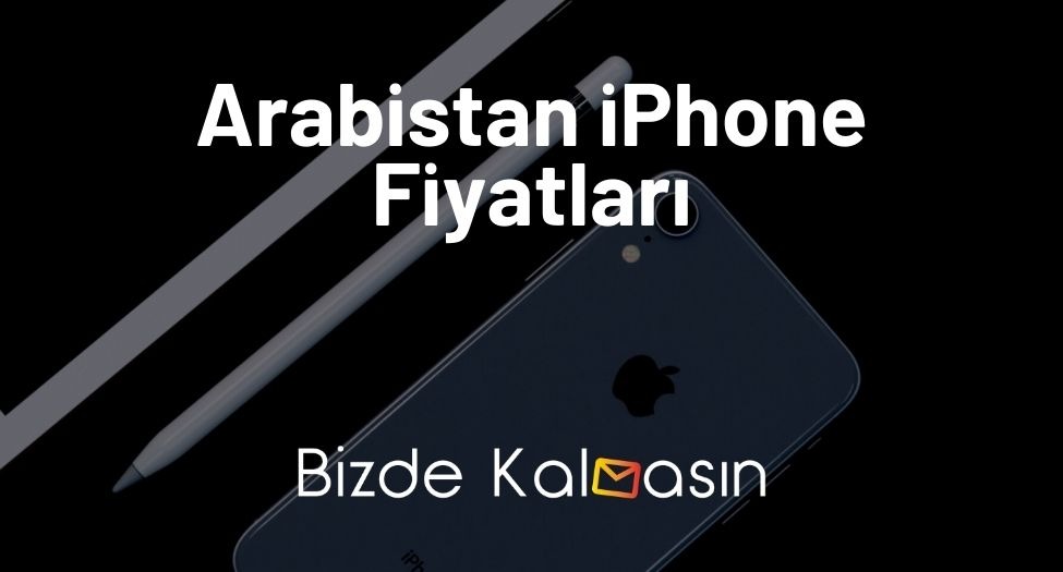 Arabistan iPhone Fiyatları