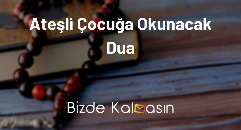 Ateşli Çocuğa Okunacak Dua