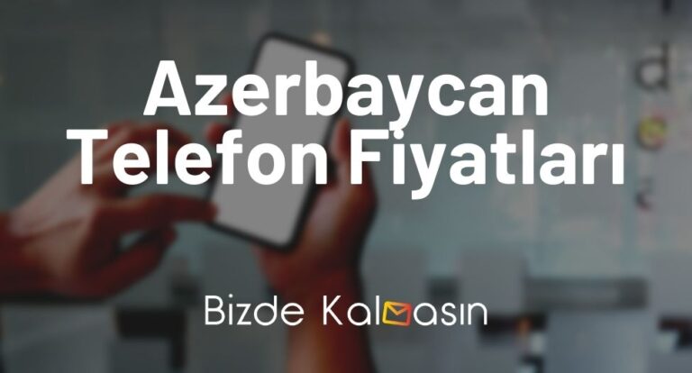 Azerbaycan Telefon Fiyatları 2023 – Azerbaycan iPhone Fiyatları