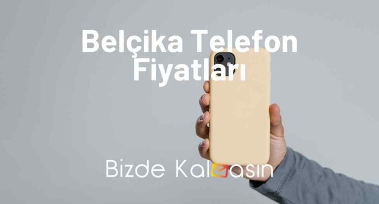 Belçika Telefon Fiyatları