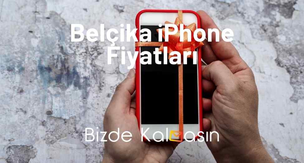 Belçika iPhone Fiyatları