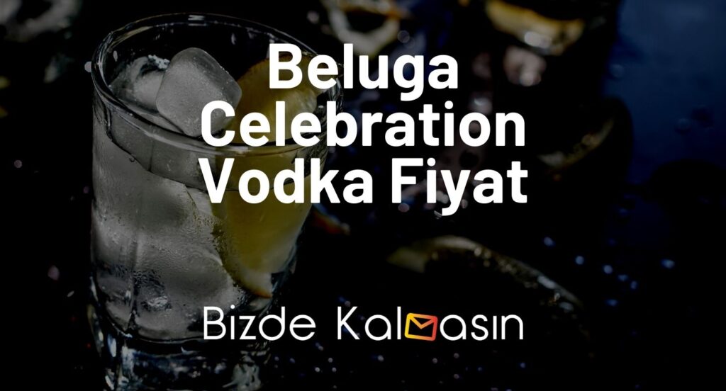 Beluga Celebration Vodka Fiyat