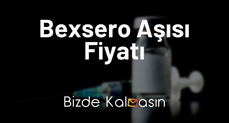 Bexsero Aşısı Fiyatı 2023 – Bexsero Menenjit Aşısı Fiyat – Güncel!