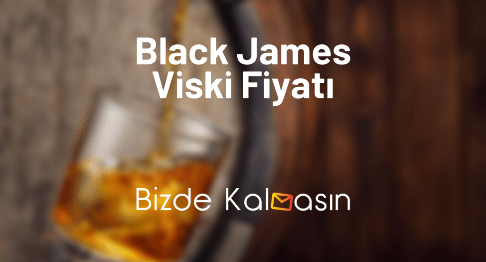 Black James Viski Fiyatı 2025 - Black James Viski 100 lük Fiyatı Black James Viski Fiyatı