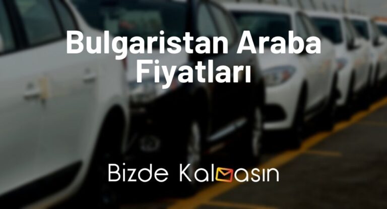 Bulgaristan Araba Fiyatları