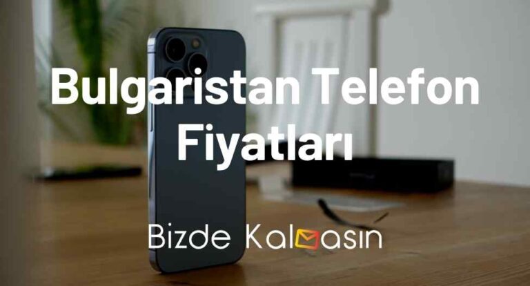 Bulgaristan Telefon Fiyatları 2024 – Bulgaristan iPhone Fiyatları