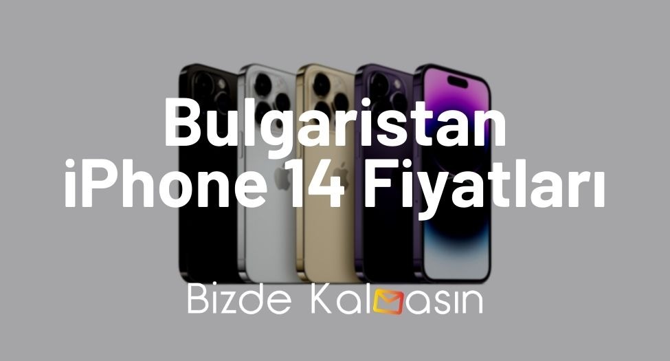 Bulgaristan iPhone 14 Fiyatları