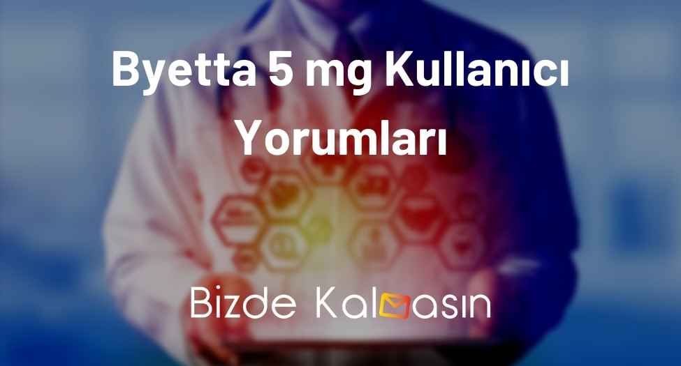 Byetta 5 mg Kullanıcı Yorumları